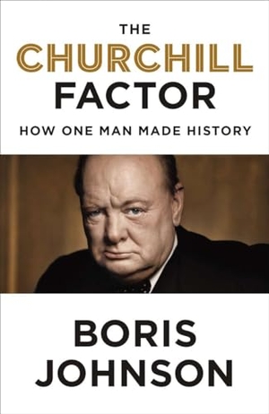 Johnson, Boris. The Churchill Factor: How One Man Made History. Penguin Publishing Group, 2014.