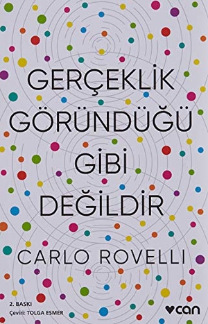 Rovelli, Carlo. Gerceklik Göründügü Gibi Degildir. Can Yayinlari, 2023.