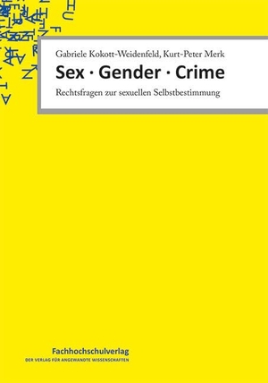 Kokott-Weidenfeld, Gabriele / Kurt-Peter Merk. Sex · Gender · Crime - Rechtsfragen zur sexuellen Selbstbestimmung. Schulz-Kirchner Verlag Gm, 2024.
