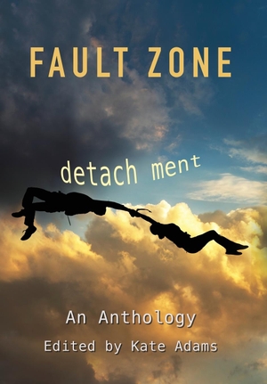Adams, Kate / Laurel Anne Hill (Hrsg.). Fault Zone - Detachment. Paper Angel Press, 2023.
