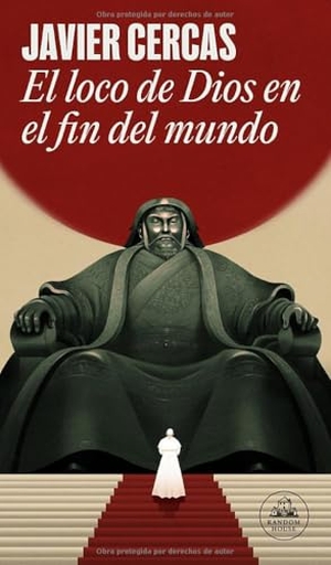 Cercas, Javier. El loco de Dios en el fin del mundo. Literatura Random House, 2025.
