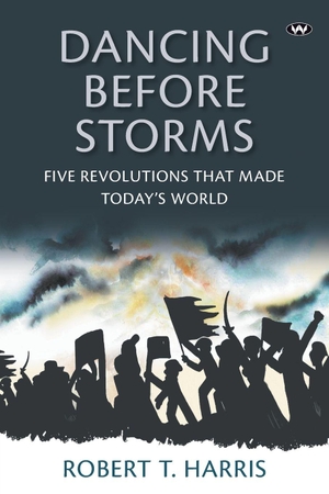 Harris, Robert. Dancing Before Storms. Wakefield Press, 2022.