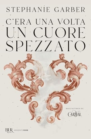 Garber, Stephanie. C'era una volta un cuore spezzato. Rizzoli, 2024.