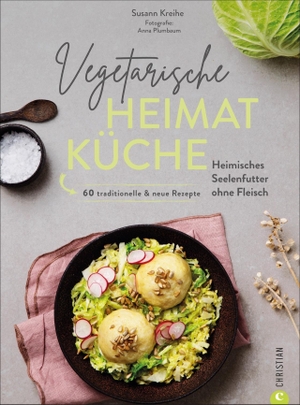 Kreihe, Susann. Vegetarische Heimatküche - Heimisches Seelenfutter ohne Fleisch. 60 traditionelle & neue Rezepte. Christian Verlag GmbH, 2021.