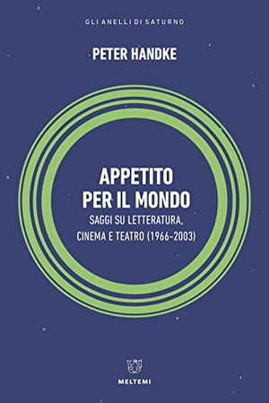 Handke, Peter. Appetito per il mondo. Saggi su letteratura, cinema e teatro (1966-2003). , 2022.