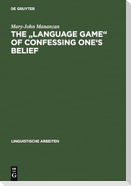 The "Language game" of confessing one's belief