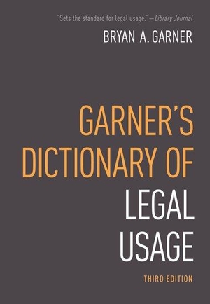 Garner, Bryan. Garner's Dictionary of Legal Usage. Oxford University Press, USA, 2011.