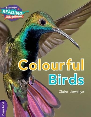 Llewellyn, Claire. Cambridge Reading Adventures Colourful Birds Purple Band. Cambridge University Press, 2017.