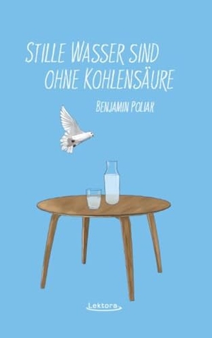 Poliak, Benjamin. Stille Wasser sind ohne Kohlensäure. Lektora GmbH, 2023.