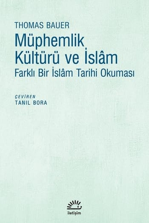 Bauer, Thomas. Müphemlik Kültürü ve Islam. Iletisim Yayinlari, 2021.