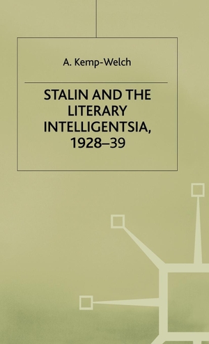 Kemp-Welch, A. (Lecturer in Politics / Kemp. Stalin and the Literary Intelligentsia. Springer Nature B.V., 1991.