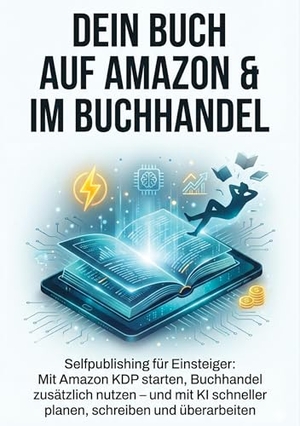 Eisen, Thomas. Dein Buch auf Amazon & im Buchhandel - Selfpublishing für Einsteiger: Mit Amazon KDP starten, Buchhandel zusätzlich nutzen - und mit KI schneller planen, schreiben und überarbeiten.. tredition, 2026.