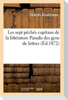 Les Sept Péchés Capitaux de la Littérature Et Le Paradis Des Gens de Lettres