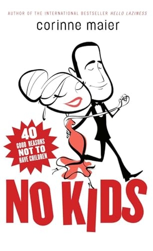 Maier, Corinne. No Kids - 40 Good Reasons Not to Have Children. McClelland & Stewart, 2009.