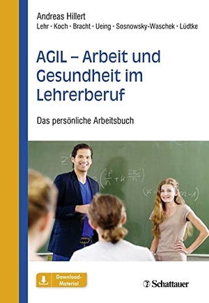 Hillert, Andreas / Bracht, Maren Maria et al. AGIL - Arbeit und Gesundheit im Lehrerberuf - Das persönliche Arbeitsbuch. SCHATTAUER, 2019.