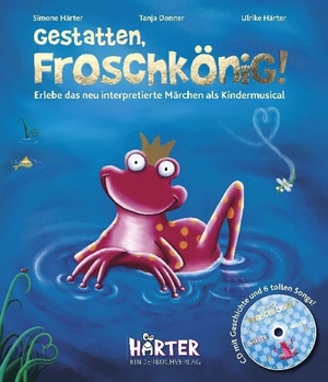 Härter, Simone. Gestatten, Froschkönig! - Erlebe das neu interpretierte Märchen als Kindermusical. Härter Verlag, 2017.