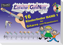 Einfacher!-Geht-Nicht: 16 Kinderlieder BAND 1 - für Gitarre (mit Kapodaster) mit CD
