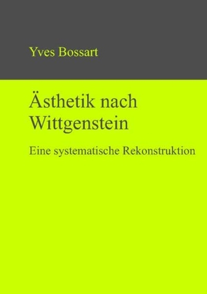 Bossart, Yves. Ästhetik nach Wittgenstein - Eine systematische Rekonstruktion. De Gruyter, 2013.