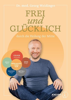 Weidinger, Georg. Frei und glücklich durch die Heilung der Mitte. Kneipp Verlag, 2023.