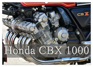 Laue, Ingo. Honda CBX 1000 (Wandkalender 2024 DIN A2 quer), CALVENDO Monatskalender - Ein Kraftpaket mit 6 Zylindern. Calvendo, 2023.