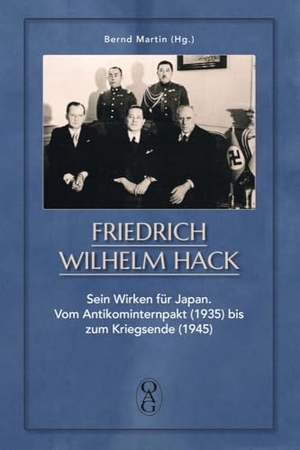 Martin, Bernd / OAG - Deutsche Gesellschaft für Natur- und Völkerkunde Ostasiens (Hrsg.). Friedrich Wilhelm Hack - Sein Wirken für Japan. Vom Antikominternpakt (1935) bis zum Kriegsende (1945). Iudicium Verlag, 2024.