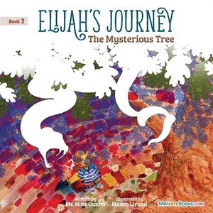 Gunter, Nate. Elijah's Journey Children's Storybook 2, The Mysterious Tree. TGJS Publishing, 2021.