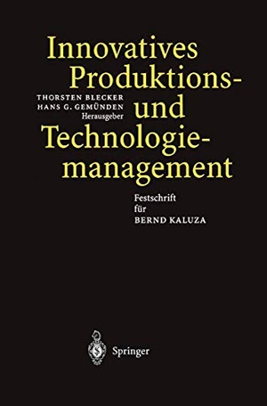 Gemünden, Hans G. / Thorsten Blecker (Hrsg.). Innovatives Produktions-und Technologiemanagement - Festschrift für Bernd Kaluza. Springer Berlin Heidelberg, 2001.