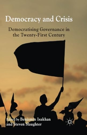Slaughter, S. / B. Isakhan (Hrsg.). Democracy and Crisis - Democratising Governance in the Twenty-First Century. Palgrave Macmillan UK, 2014.