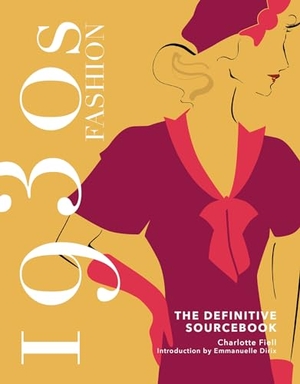 Fiell, Charlotte. 1930s Fashion: The Definitive Sourcebook. Headline Publishing Group, 2021.