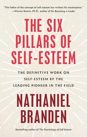 Branden, Nathaniel. Six Pillars of Self-Esteem - The Definitive Work on Self-Esteem by the Leading Pioneer in the Field. Random House, 1995.