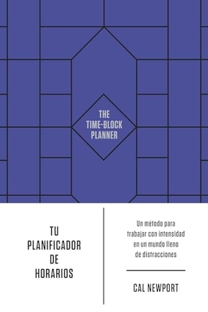 Newport, Cal. Tu planificador de horarios (The time-block planner Spanish Edition). Editorial Reverte, 2023.