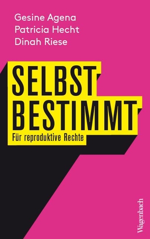 Agena, Gesine / Hecht, Patricia et al. Selbstbestimmt - Für reproduktive Rechte. Wagenbach Klaus GmbH, 2022.