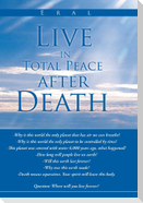 Live in Total Peace After Death