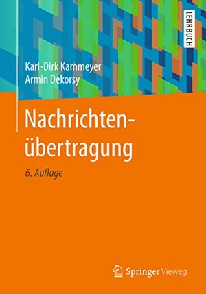 Kammeyer, Karl-Dirk / Armin Dekorsy. Nachrichtenübertragung. Springer VS, 2017.