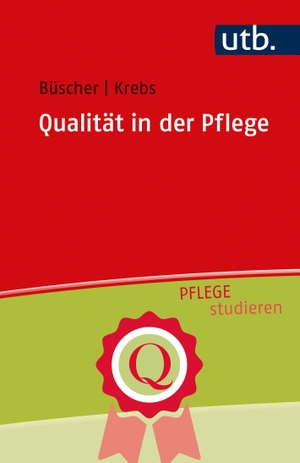 Büscher, Andreas / Moritz Krebs. Qualität in der Pflege. UTB GmbH, 2022.