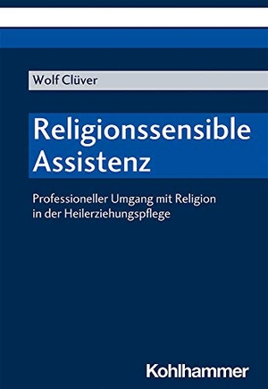 Clüver, Wolf. Religionssensible Assistenz - Professioneller Umgang mit Religion in der Heilerziehungspflege. Kohlhammer W., 2020.