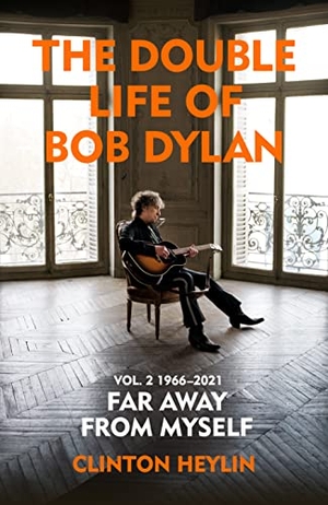 Heylin, Clinton. The Double Life of Bob Dylan Volume 2: 1966-2021 - 'Far away from Myself'. Random House UK Ltd, 2023.