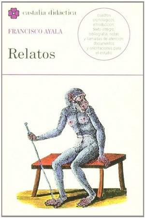 Ayala, Francisco. Relatos. Castalia Ediciones, 1997.