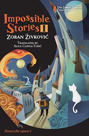 Zivkovic, Zoran. Impossible Stories I. Zoran ¿ivkovi¿, 2016.