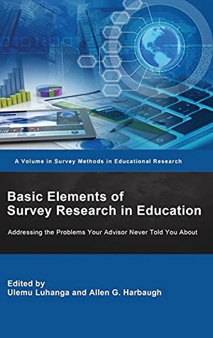 Harbaugh, Allen / Ulemu Luhanga (Hrsg.). Basic Elements of Survey  Research in Education - Addressing the Problems Your Advisor Never Told You About. Information Age Publishing, 2021.