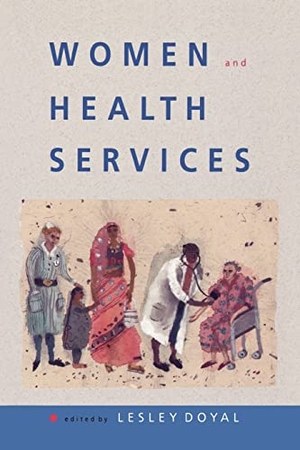 Doyal. Women and Health Services. McGraw-Hill Publishing Company, 1998.