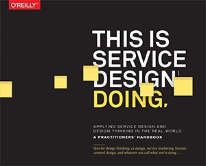 Stickdorn, Marc / Hormess, Markus et al. This is Service Design Doing - Applying Service Design Thinking in the Real World. O'Reilly Media, 2018.