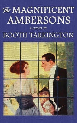 Tarkington, Booth. The Magnificent Ambersons - The Original 1918 Edition. Suzeteo Enterprises, 2023.