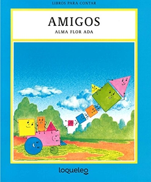 Ada, Alma Flor. Amigos. Loqueleo, 2016.