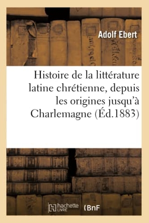 Ebert-A. Histoire générale de la littérature du moyen âge en Occident. Hachette Livre, 2020.