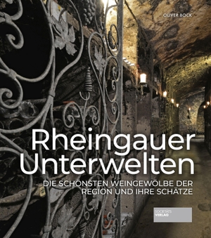 Bock, Oliver. Rheingauer Unterwelten - Die schönsten Weingewölbe der Region und ihre Schätze. Societäts-Verlag, 2020.