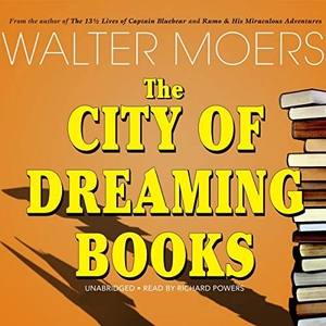Moers, Walter. The City of Dreaming Books. HighBridge Audio, 2011.