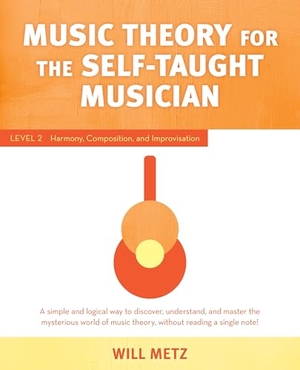 Metz, Will. Music Theory for the Self-Taught Musician - Level 2: Harmony, Composition, and Improvisation. Globe Pequot Publishing Group Inc, 2022.