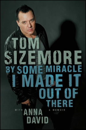 Sizemore, Tom. By Some Miracle I Made It Out of There. Atria Books, 2016.