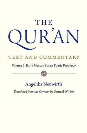 Neuwirth, Angelika. The Qur'an: Text and Commentary, Volume 1 - Early Meccan Suras: Poetic Prophecy. Yale University Press, 2023.